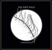 THE SOFT HILLS - Chromatisms [CD]