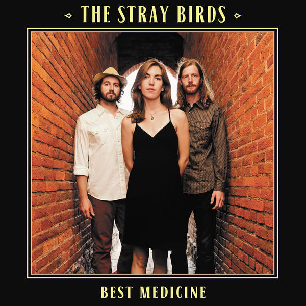 The Stray Birds - Best Medicine [CD]