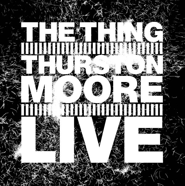 THE THING WITH THURSTON MOORE - Live [CD]