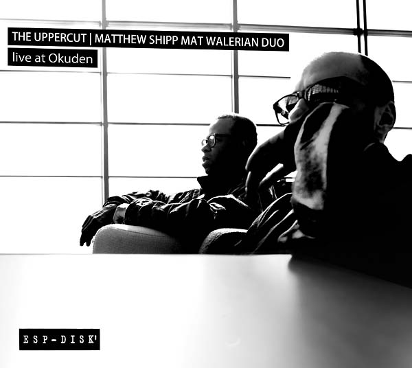 THE UPPERCUT: MATTHEW SHIPP MAT WALERIAN DUO - Live at Okuden [CD]