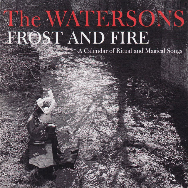 The Watersons - Frost & Fire  A Calendar Of Ritual And Magical Songs [Vinyl]