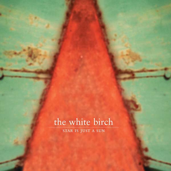 THE WHITE BIRCH - Star Is Just a Sun [CD]