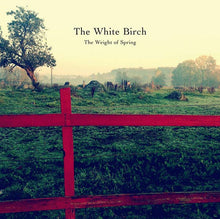 THE WHITE BIRCH - The Weight of Spring [Vinyl]