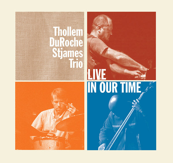 THOLLEM/DUROCHE/STJAMES TRIO - Live In Our Time [CD]