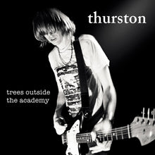 Thurston Moore - Trees Outside The Academy (Remastered) [CD]