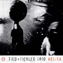TIED & TICKLED TRIO - Aelita [CD]