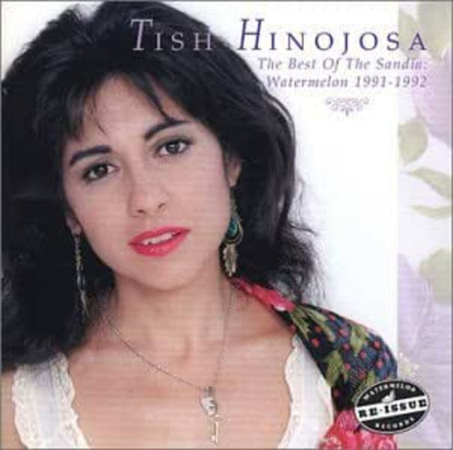 Tish Hinojosa - The Best Of The Sandia: Watermelon 1991-1992 [CD]