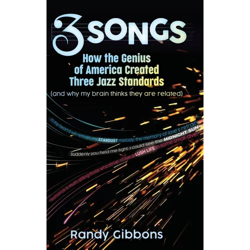 3 Songs: How the Genius of America Created Three Jazz Standards (and why my brain thinks they are related)