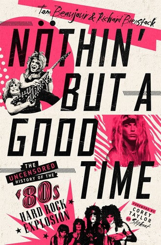 Nothin' But a Good Time: The Uncensored History of the '80s Hard Rock Explosion (Hardcover) []