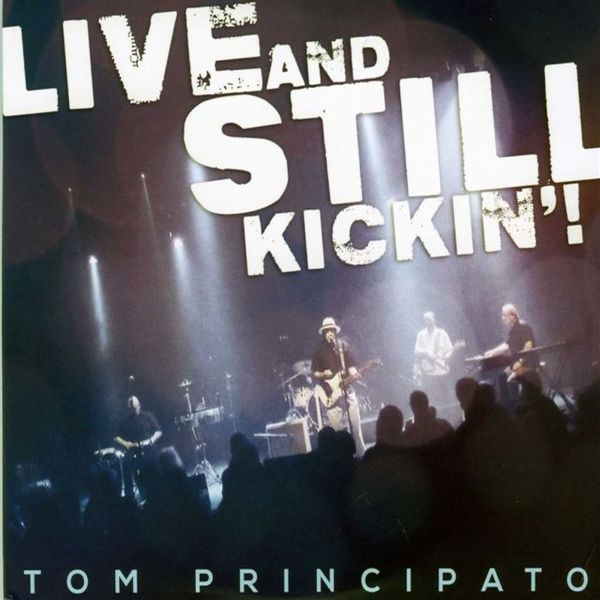 Tom Principato - Live And Still Kickin'! [CD]