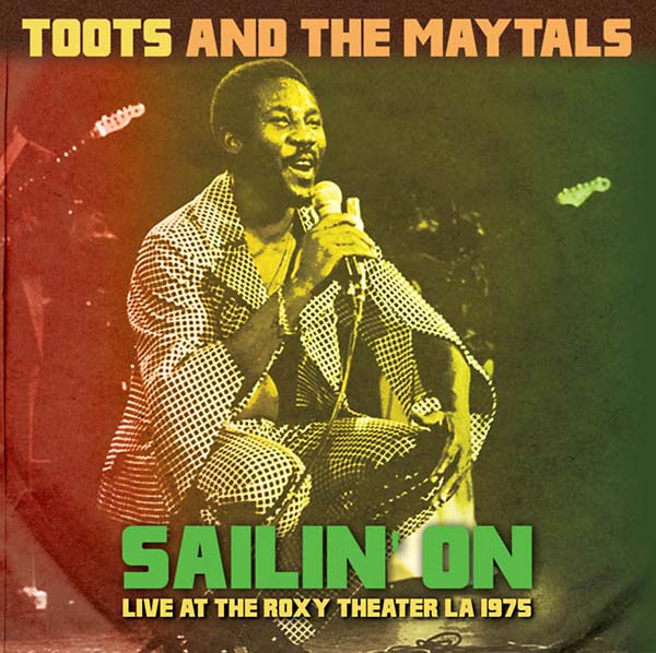 Toots And The Maytals - Sailin' On: Live at the Roxy Theater LA 1975 [CD]