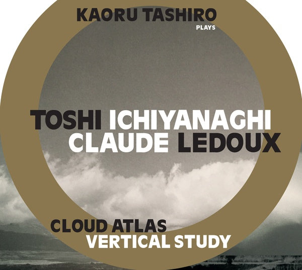 TOSHI ICHIYANAGI/CLAUDE LEDOUX - Cloud Atlas/Vertical Study [CD]