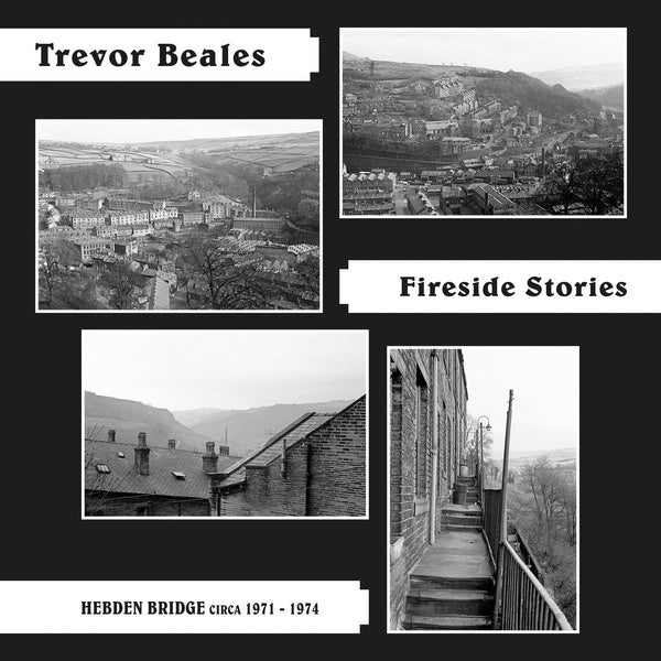 TREVOR BEALES - Fireside Stories (Hebden Bridge circa 1971-1974) [Vinyl]