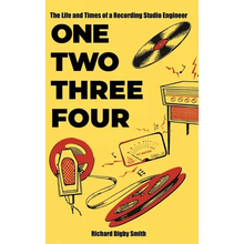 One, Two, Three, Four: The Life and Times of a Recording Studio Engineer