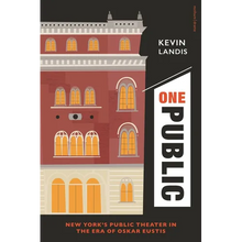 One Public: New York's Public Theater in the Era of Oskar Eustis