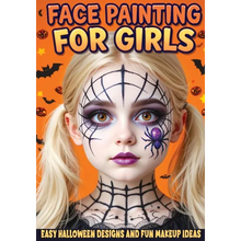 Face Painting for Girls - Easy Halloween Designs and Fun Makeup Ideas: Step-by-Step Guide to Creative Face Art for Kids and Teens - Perfect for Partie