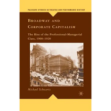 Broadway and Corporate Capitalism: The Rise of the Professional-Managerial Class, 1900-1920