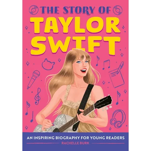 The Story of Taylor Swift: An Inspiring Biography for Young Readers - Hardcover