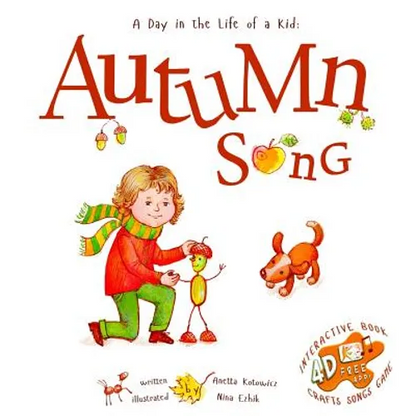 Autumn Song: A Day In The Life Of A Kid - A perfect children's story book collection. Nature and seasonal activities, fall crafts, and game. STEAM, si