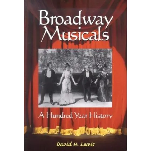 Broadway Musicals: A Hundred Year History