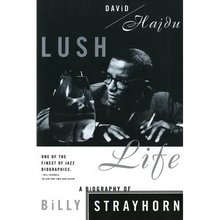 Lush Life: A Biography of Billy Strayhorn