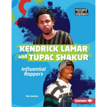 Kendrick Lamar and Tupac Shakur: Influential Rappers - Library Binding