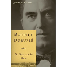 Maurice Duruflé: The Man and His Music