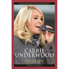 Carrie Underwood: A Biography