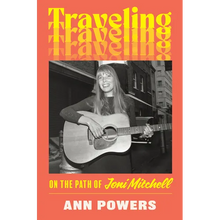 Traveling: On the Path of Joni Mitchell