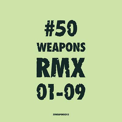 50 Weapons RMX 01-09 [CD]