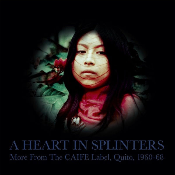 Va - A Heart In Splinters: More From The CAIFE Label, Quito, 1960-68 [Vinyl]