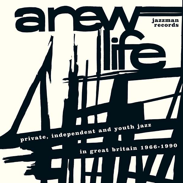 Va - A New Life: Private, Independent and Youth Jazz in Great Britain 1966-1990 [CD]