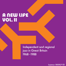 A New Life, Vol. II: Independent and Regional Jazz in Great Britain 1968-1988 [CD]
