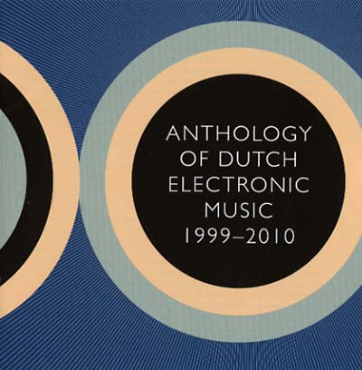 Va - Anthology Of Dutch Electronic Music 1999-2010 [CD]