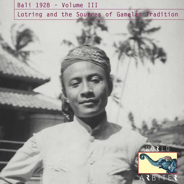 Va - Bali 1928, Vol. III: Lotring and the Sources of Gamelan Tradition [CD]