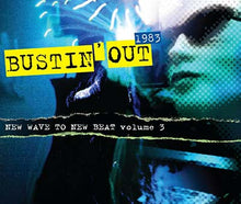 Bustin' Out 1983 - New Wave To New Beat Volume 3 [CD]