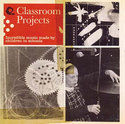 Va - Classroom Projects: Incredible Music Made by Children in Schools [CD]