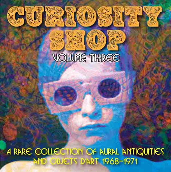 Va - Curiosity Shop: A Rare Collection of Aural Antiquities and Objets d'Art: Volume Three 1968-1971 [CD]