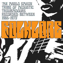 Folklore: An Anglo Saxon Tribe of Acoustic Troubadours Recorded Between 1965-1973 [CD]