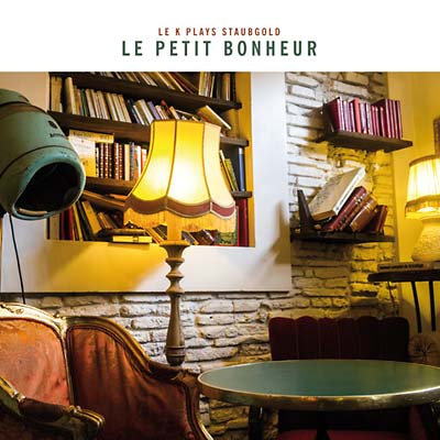 Va - Le Petit Bonheur: Le K Plays Staubgold [CD]