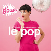 Le Pop: La Boum! (Les Chansons De La Nouvelle Scene Francaise) [CD]