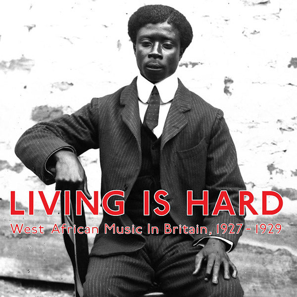 Living Is Hard: West African Music in Britain, 1927-1929 [Vinyl]