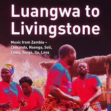 Luangwa to Livingstone: Music from Zambia - Chikunda, Nsenga, Soli, Cewa, Tonga, Ila, Leya [CD]