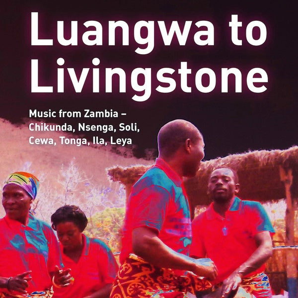 Va - Luangwa to Livingstone: Music from Zambia - Chikunda, Nsenga, Soli, Cewa, Tonga, Ila, Leya [CD]