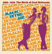 Magic In The Air: Volume 1, 1966-1970 The Birth of Cool Britannia [CD]