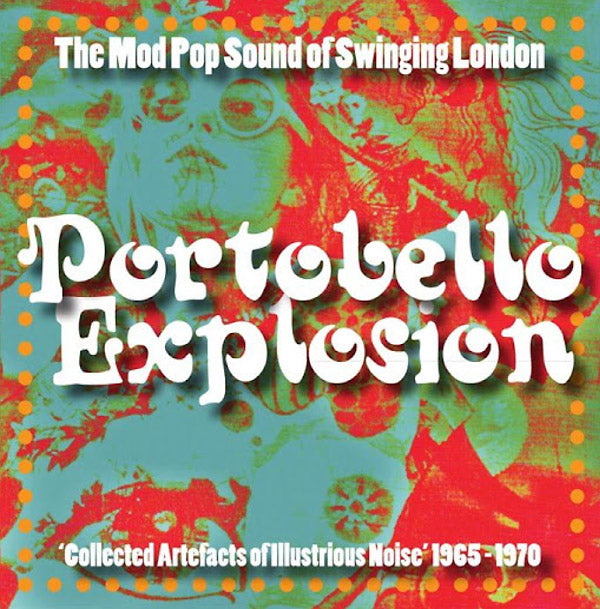 Va - Portobello Explosion: Collected Artefacts Of Illustrious Noise 1965-1970 [Vinyl]