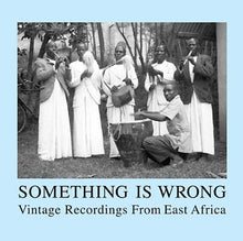 Something Is Wrong: Vintage Recordings From East Africa [CD]