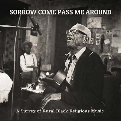 Va - Sorrow Come Pass Me Around: A Survey of Rural Black Religious Music [Vinyl]