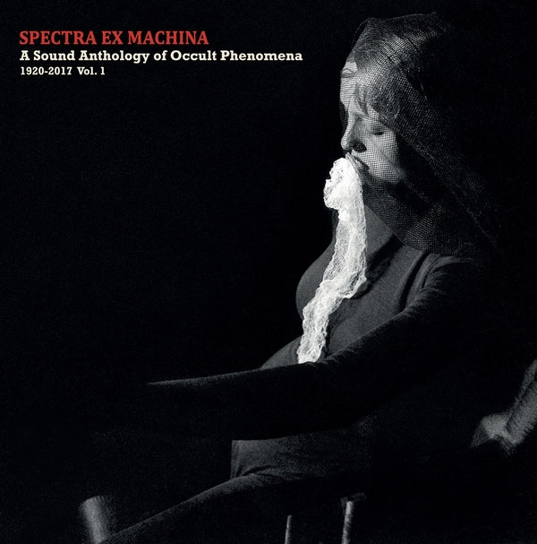 Va - Spectra Ex Machina: A Sound Anthology of Occult Phenomena, 1920-2017 Vol.1 [CD]