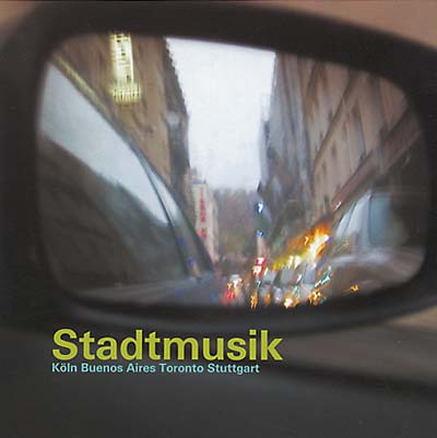 Va - Stadtmusik: Köln -- Buenos Aires -- Toronto -- Stuttgart [CD]